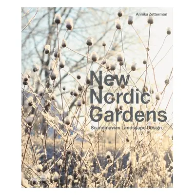 "New Nordic Gardens" - "Scandinavian Landscape Design" ("Zetterman Annika")