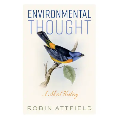 "Environmental Thought: A Short History" - "" ("Attfield Robin")