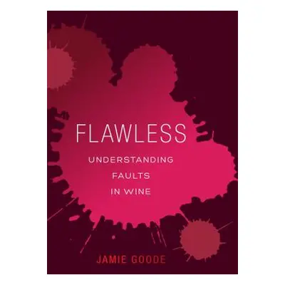 "Flawless: Understanding Faults in Wine" - "" ("Goode Jamie")