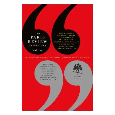 "The Paris Review Interviews, III: The Indispensable Collection of Literary Wisdom" - "" ("The P