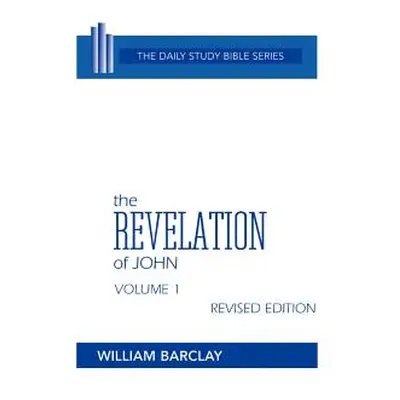 "The Revelation of John: Volume 1 (Chapters 1 to 5)" - "" ("Barclay William")