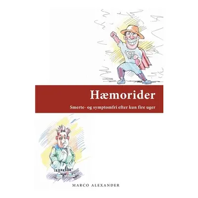 "Hmorider: Smerte- og symptomfri efter kun fire uger" - "" ("Alexander Marco")