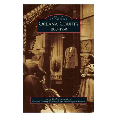 "Oceana County: 1850-1950" - "" ("Petersen David K.")