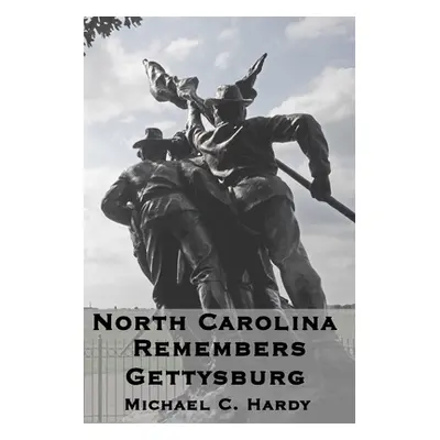 "North Carolina Remembers gettysburg" - "" ("Hardy Michael C.")