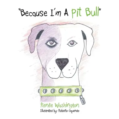 "Because I'm a Pit Bull" - "" ("Washington Rene")