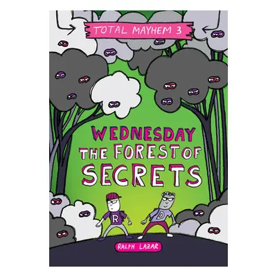 "Wednesday - The Forest of Secrets (Total Mayhem #3) (Library Edition)" - "" ("Lazar Ralph")