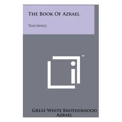 "The Book Of Azrael: Teachings" - "" ("Great White Brotherhood")