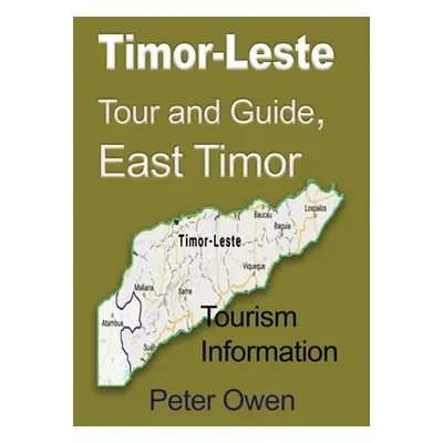 "Timor-Leste Tour and Guide, East Timor: Tourism Information" - "" ("Owen Peter")