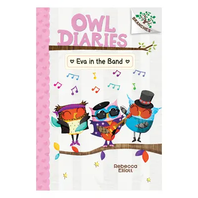 "Eva in the Band: A Branches Book (Owl Diaries #17)" - "" ("Elliott Rebecca")