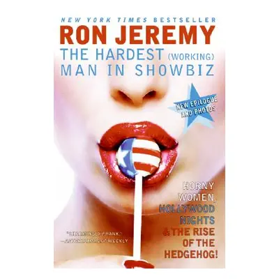 "Ron Jeremy: The Hardest (Working) Man in Showbiz" - "" ("Jeremy Ron")