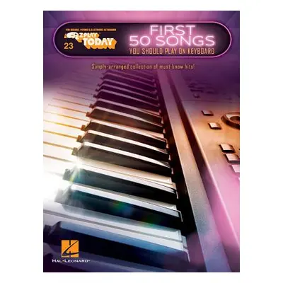 "First 50 Songs You Should Play on Keyboard: E-Z Play Today Volume 23" - "" ("Hal Leonard Corp")