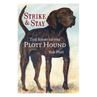 "The Story of the Plott Hound: Strike & Stay" - "" ("Plott Bob")