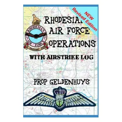 "Rhodesian Air Force Operations: With Air Strikes" - "" ("Geldenhuys Preller")