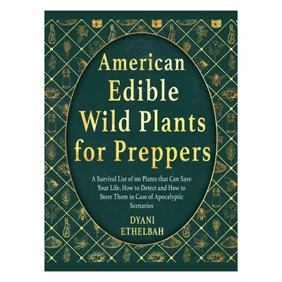 "American Edible Wild Plants for Preppers: A Survival List of 101 Plants that Can Save Your Life