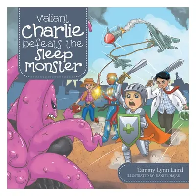 "Valiant Charlie Defeats the Sleep Monster" - "" ("Laird Tammy Lynn")