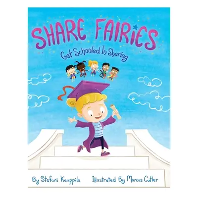 "Share Fairies: Get Schooled in Sharing" - "" ("Kauppila Stefani")