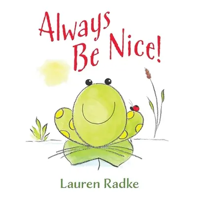 "Always Be Nice!" - "" ("Radke Lauren")