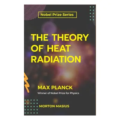 "The Theory of Heat Radiation" - "" ("Planck Max")