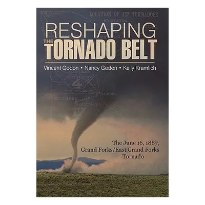 "Reshaping the Tornado Belt: The June 16, 1887, Grand Forks/East Grand Forks Tornado" - "" ("God