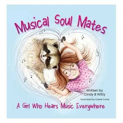 "Musical Soul Mates: A Girl Who Hears Music Everywhere" - "" ("Witty Cindy B.")