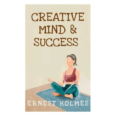 "Creative Minds And Success Hardcover" - "" ("Holmes Ernest S.")