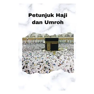 "Petunjuk Haji dan Umroh" - "" ("Ahmad Al Aqil Thalal Bin Ahmad")