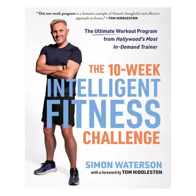 "The 10-Week Intelligent Fitness Challenge: The Ultimate Workout Program from Hollywood's Most I