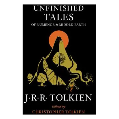 "Unfinished Tales of Nmenor and Middle-Earth" - "" ("Tolkien J. R. R.")