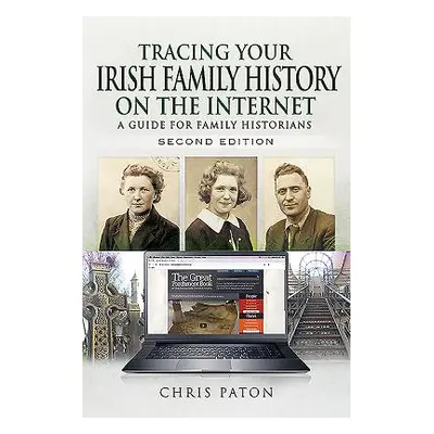 "Tracing Your Irish Family History on the Internet: A Guide for Family Historians" - "" ("Paton 