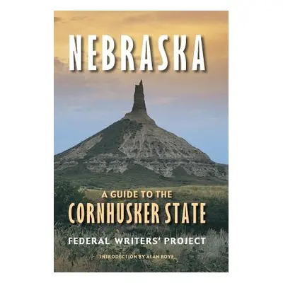 "Nebraska (Second Edition): A Guide to the Cornhusker State" - "" ("Federal Writers' Project")