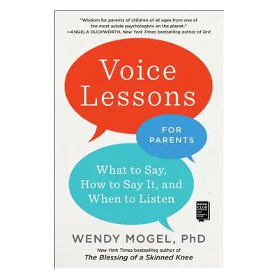 "Voice Lessons for Parents: What to Say, How to Say It, and When to Listen" - "" ("Mogel Wendy")