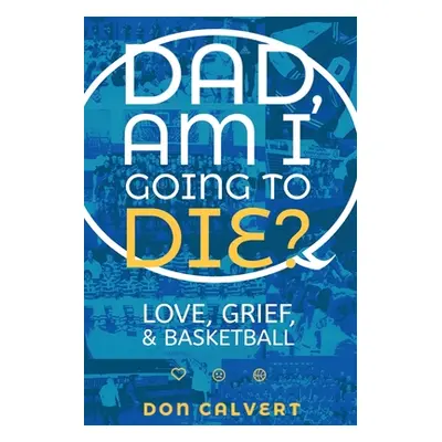 "Dad, Am I Going To Die?" - "" ("Calvert Don")