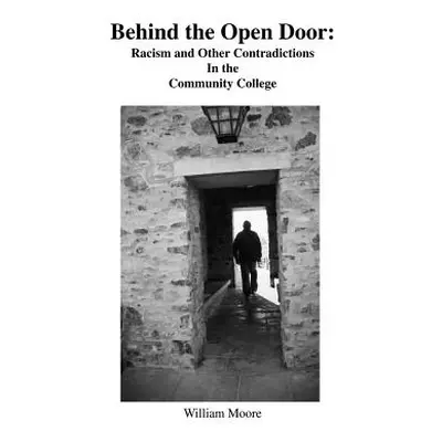 "Behind the Open Door: Racism and Other Contradictions in the Community College" - "" ("Moore Wi