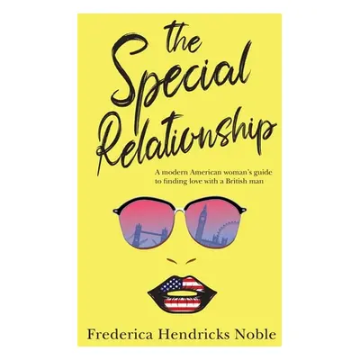 "The Special Relationship" - "" ("Hendricks Noble Frederica")