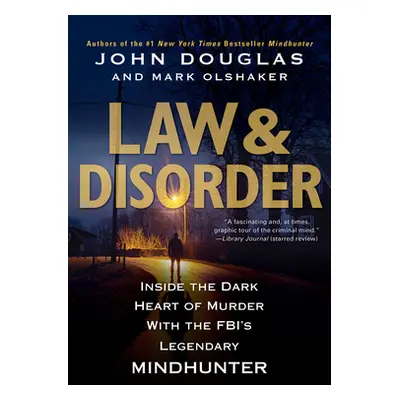 "Law & Disorder:: Inside the Dark Heart of Murder with the Fbi's Legendary Mindhunter" - "" ("Do