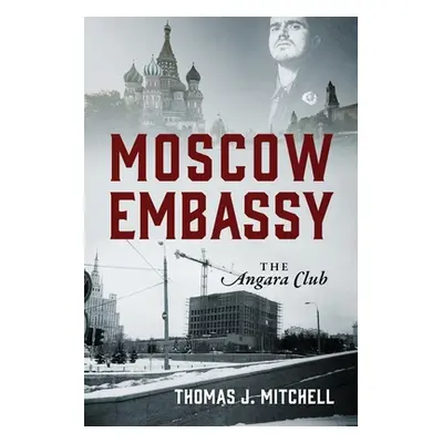 "Moscow Embassy: The Angara Club" - "" ("Mitchell Thomas J.")