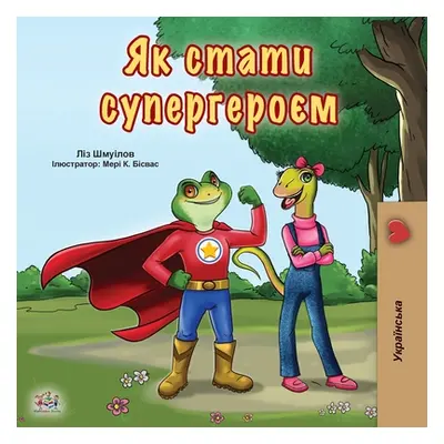 "Being a Superhero (Ukrainian Book for Kids)" - "" ("Shmuilov Liz")