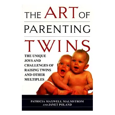 "The Art of Parenting Twins: The Unique Joys and Challenges of Raising Twins and Other Multiples