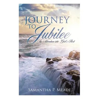 "Journey to Jubilee" - "" ("Meade Samantha P.")