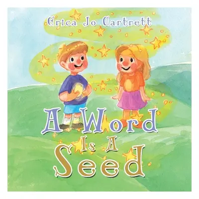 "A Word Is a Seed" - "" ("Cartrett Erica Jo")