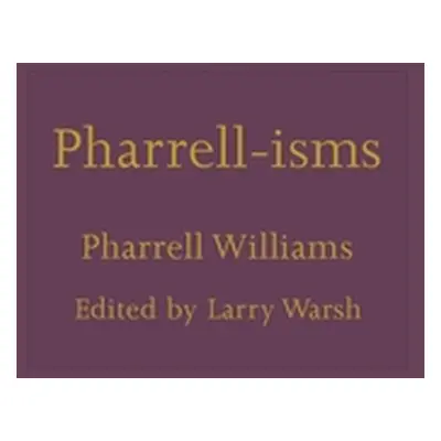 "Pharrell-Isms" - "" ("Williams Pharrell")