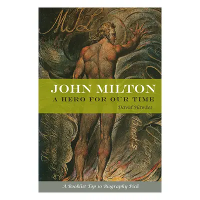 "John Milton: A Hero of Our Time" - "" ("Hawkes David")