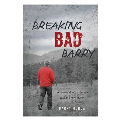 "Breaking Bad Barry: Answering the Call through Hell and High Water" - "" ("Monda Barry")