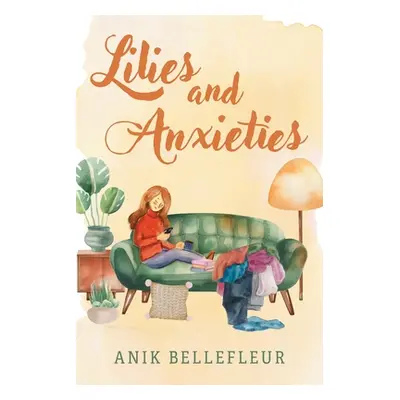 "Lilies and Anxieties" - "" ("Bellefleur Anik")