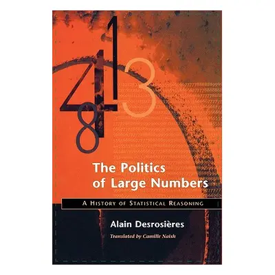 "Politics of Large Numbers: A History of Statistical Reasoning" - "" ("Desrosieres Alain")