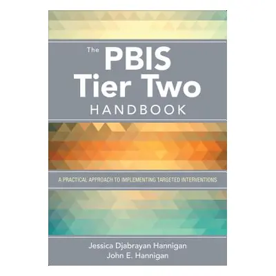 "The Pbis Tier Two Handbook: A Practical Approach to Implementing Targeted Interventions" - "" (