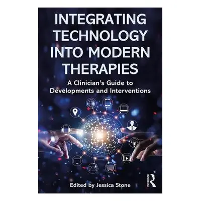 "Integrating Technology Into Modern Therapies: A Clinician's Guide to Developments and Intervent