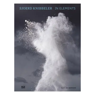 "Sjoerd Knibbeler: In Elements" - "" ("Knibbeler Sjoerd")