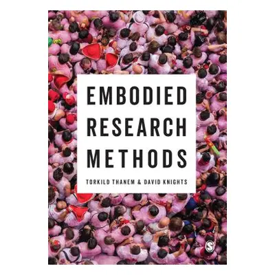 "Embodied Research Methods" - "" ("Thanem Torkild")