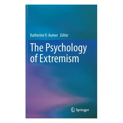 "The Psychology of Extremism" - "" ("Aumer Katherine V.")